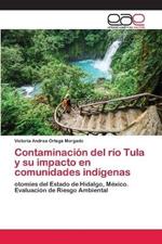 Contaminacion del rio Tula y su impacto en comunidades indigenas
