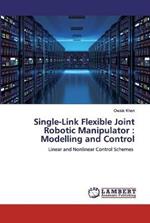 Single-Link Flexible Joint Robotic Manipulator: Modelling and Control