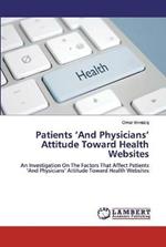 Patients 'And Physicians' Attitude Toward Health Websites