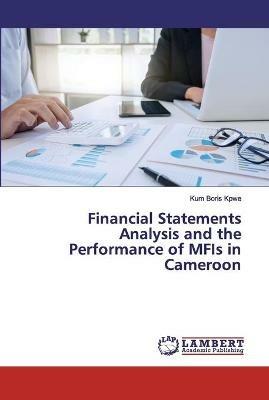 Financial Statements Analysis and the Performance of MFIs in Cameroon - Kum Boris Kpwe - cover