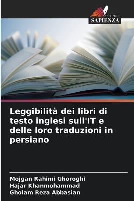 Leggibilità dei libri di testo inglesi sull'IT e delle loro traduzioni in persiano - Mojgan Rahimi Ghoroghi,Hajar Khanmohammad,Gholam Reza Abbasian - cover