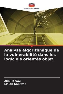 Analyse algorithmique de la vulnérabilité dans les logiciels orientés objet - Akhil Khare,Malan Gaikwad - cover