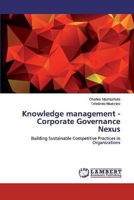 Knowledge management - Corporate Governance Nexus - Charles Mazhazhate,Tafadzwa Mudondo - cover
