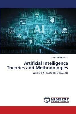 Artificial Intelligence Theories and Methodologies - Ashraf Aboshosha - cover