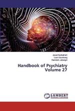 Handbook of Psychiatry Volume 27