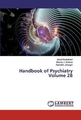 Handbook of Psychiatry Volume 28 - Javad Nurbakhsh,Stanley J Watson,Hamideh Jahangiri - cover
