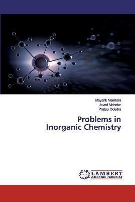 Problems in Inorganic Chemistry - Mayank Mamtora,Javed Mahetar,Pratap Odedra - cover
