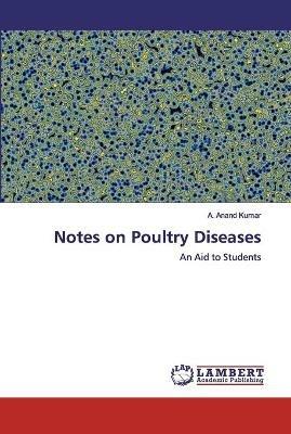 Notes on Poultry Diseases - A Anand Kumar - cover