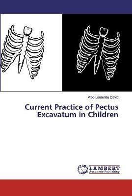 Current Practice of Pectus Excavatum in Children - Vlad-Laurentiu David - cover