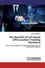 The Benefits of IoT-based GPS-Location Tracking Hardware