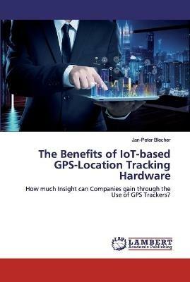 The Benefits of IoT-based GPS-Location Tracking Hardware - Jan-Peter Blecher - cover