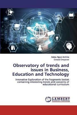 Observatory of trends and issues in Business, Education and Technology - Adaku Ngozi Achilike,Donald Onoyovwi - cover