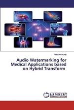 Audio Watermarking for Medical Applications based on Hybrid Transform