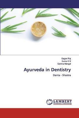 Ayurveda in Dentistry - Gagan Raj,Suma B S,Garima Mangal - cover