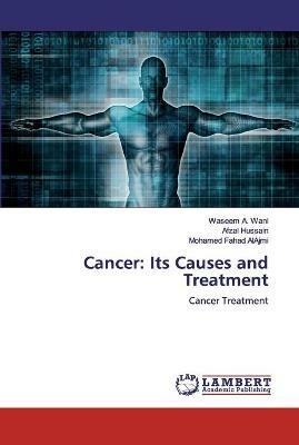 Cancer: Its Causes and Treatment - Waseem A Wani,Afzal Hussain,Mohamed Fahad Alajmi - cover