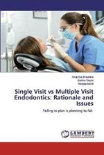 Single Visit vs Multiple Visit Endodontics: Rationale and Issues