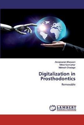 Digitalization in Prosthodontics - Anoopsaran Bhojwani,Milind Karmarkar,Mahesh Ghadage - cover