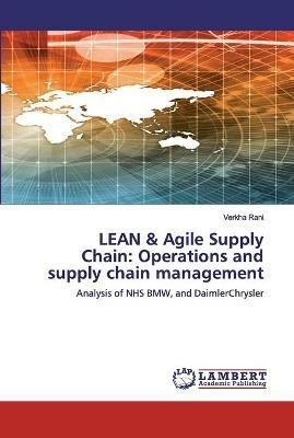 LEAN & Agile Supply Chain: Operations and supply chain management - Verkha Rani - cover