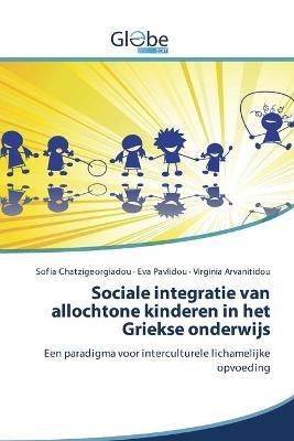 Sociale integratie van allochtone kinderen in het Griekse onderwijs - Sofia Chatzigeorgiadou,Eva Pavlidou,Virginia Arvanitidou - cover