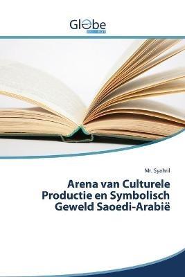 Arena van Culturele Productie en Symbolisch Geweld Saoedi-Arabie - Syahril - cover