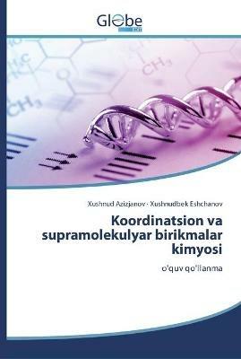 Koordinatsion va supramolekulyar birikmalar kimyosi - Xushnud Azizjanov,Xushnudbek Eshchanov - cover