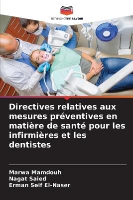 Directives relatives aux mesures préventives en matière de santé pour les infirmières et les dentistes - Marwa Mamdouh,Nagat Saied,Erman Seif El-Naser - cover