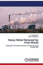 Heavy Metal Removal by Fruit Waste