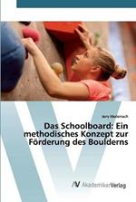 Das Schoolboard: Ein methodisches Konzept zur Foerderung des Boulderns