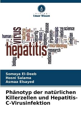 Phänotyp der natürlichen Killerzellen und Hepatitis-C-Virusinfektion - Somaya El-Deeb,Hosni Salama,Asmaa Elsayed - cover
