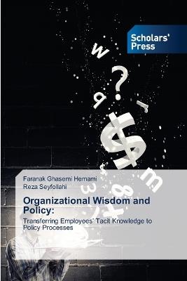 Organizational Wisdom and Policy - Faranak Ghasemi Hemami,Reza Seyfollahi - cover