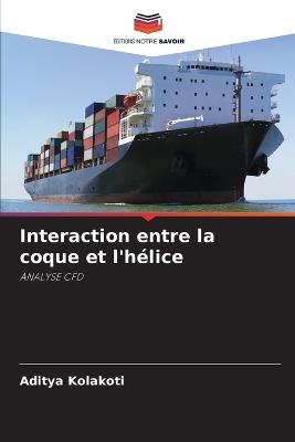Interaction entre la coque et l'hélice - Aditya Kolakoti - cover