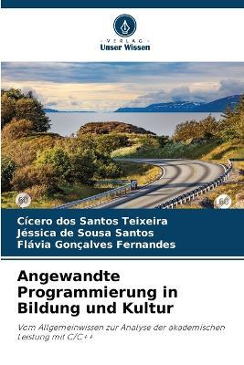 Angewandte Programmierung in Bildung und Kultur - Cícero Dos Santos Teixeira,Jéssica de Sousa Santos,Flávia Gonçalves Fernandes - cover