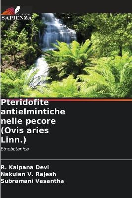 Pteridofite antielmintiche nelle pecore (Ovis aries Linn.) - R Kalpana Devi,Nakulan V Rajesh,Subramani Vasantha - cover