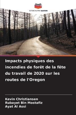 Impacts physiques des incendies de forêt de la fête du travail de 2020 sur les routes de l'Oregon - Kevin Christiansen,Rubayet Bin Mostafiz,Ayat Al Assi - cover