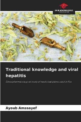 Traditional knowledge and viral hepatitis - Ayoub Amssayef - cover