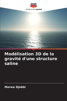 Modélisation 3D de la gravité d'une structure saline - Marwa Djebbi - cover
