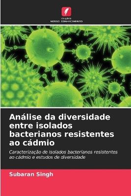 Análise da diversidade entre isolados bacterianos resistentes ao cádmio - Subaran Singh - cover