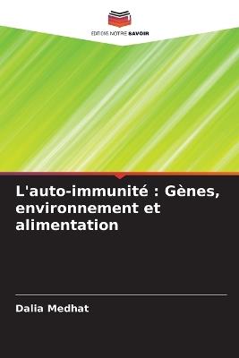 L'auto-immunité: Gènes, environnement et alimentation - Dalia Medhat - cover