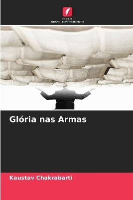 Glória nas Armas - Kaustav Chakrabarti - cover