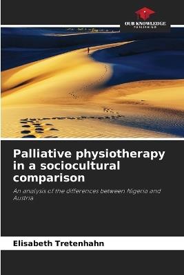 Palliative physiotherapy in a sociocultural comparison - Elisabeth Tretenhahn - cover