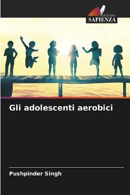Gli adolescenti aerobici - Pushpinder Singh - cover