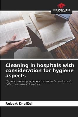 Cleaning in hospitals with consideration for hygiene aspects - Robert Kneißel - cover