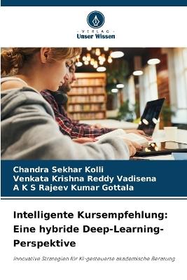 Intelligente Kursempfehlung: Eine hybride Deep-Learning-Perspektive - Chandra Sekhar Kolli,Venkata Krishna Reddy Vadisena,A K S Rajeev Kumar Gottala - cover