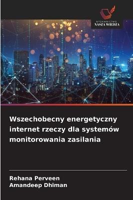 Wszechobecny energetyczny internet rzeczy dla systemów monitorowania zasilania - Rehana Perveen,Amandeep Dhiman - cover