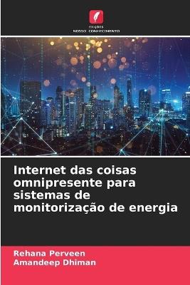 Internet das coisas omnipresente para sistemas de monitorização de energia - Rehana Perveen,Amandeep Dhiman - cover