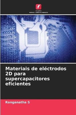 Materiais de eléctrodos 2D para supercapacitores eficientes - Ranganatha S - cover