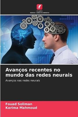 Avanços recentes no mundo das redes neurais - Fouad Soliman,Karima Mahmoud - cover