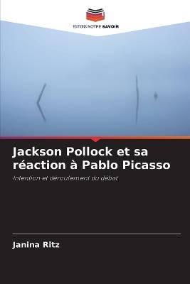 Jackson Pollock et sa réaction à Pablo Picasso - Janina Ritz - cover