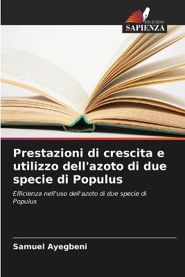 Prestazioni di crescita e utilizzo dell'azoto di due specie di Populus - Samuel Ayegbeni - cover
