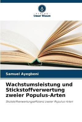 Wachstumsleistung und Stickstoffverwertung zweier Populus-Arten - Samuel Ayegbeni - cover